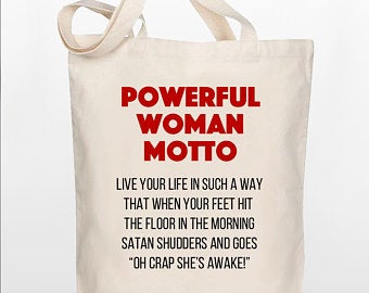 Funny Tote Bag - Powerful Woman Motto  - 100% Cotton Canvas Bag